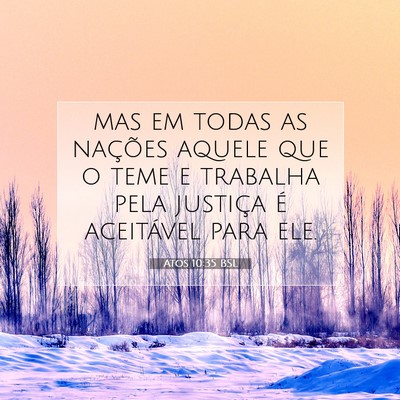 Picture 07 - Atos 10:35 BSL - mas em todas as nações aquele que o teme e - Bible Verse Picture