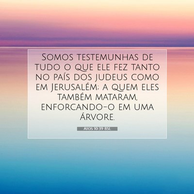 Picture 07 - Atos 10:39 BSL - Somos testemunhas de tudo o que ele fez tanto no - Bible Verse Picture