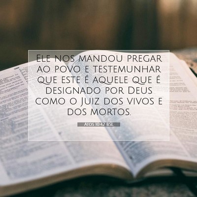 Picture 07 - Atos 10:42 BSL - Ele nos mandou pregar ao povo e testemunhar que - Bible Verse Picture