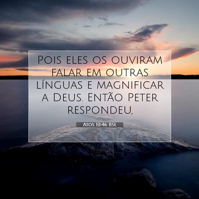 Picture 07 - Atos 10:46 BSL - Pois eles os ouviram falar em outras línguas e - Bible Verse Picture