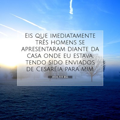 Picture 07 - Atos 11:11 BSL - Eis que imediatamente três homens se - Bible Verse Picture