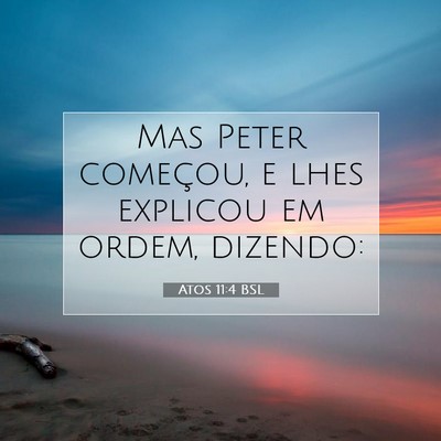 Picture 07 - Atos 11:4 BSL - Mas Peter começou, e lhes explicou em ordem, - Bible Verse Picture