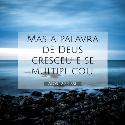 Picture 07 - Atos 12:24 BSL - Mas a palavra de Deus cresceu e se - Bible Verse Picture