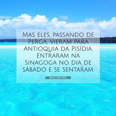 Picture 07 - Atos 13:14 BSL - Mas eles, passando de Perga, vieram para - Bible Verse Picture