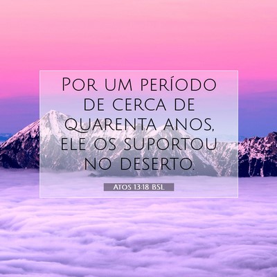 Picture 07 - Atos 13:18 BSL - Por um período de cerca de quarenta anos, ele os - Bible Verse Picture