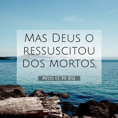 Picture 07 - Atos 13:30 BSL - Mas Deus o ressuscitou dos - Bible Verse Picture