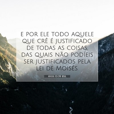 Picture 07 - Atos 13:39 BSL - e por ele todo aquele que crê é justificado de - Bible Verse Picture