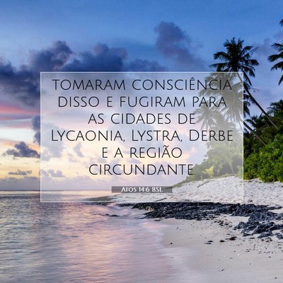 Picture 07 - Atos 14:6 BSL - tomaram consciência disso e fugiram para as - Bible Verse Picture