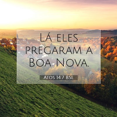 Picture 07 - Atos 14:7 BSL - Lá eles pregaram a Boa - Bible Verse Picture