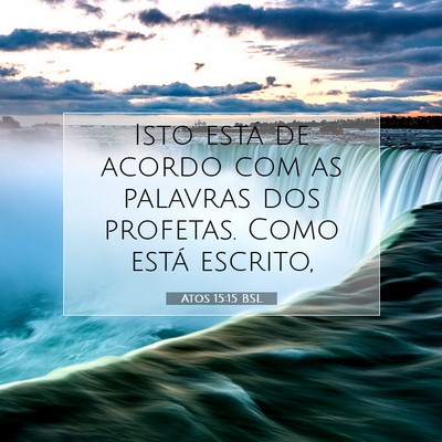 Picture 07 - Atos 15:15 BSL - Isto está de acordo com as palavras dos - Bible Verse Picture