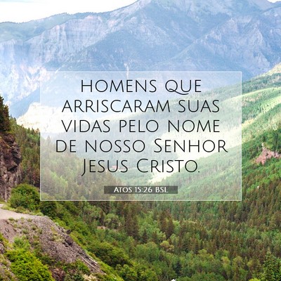 Picture 07 - Atos 15:26 BSL - homens que arriscaram suas vidas pelo nome de - Bible Verse Picture