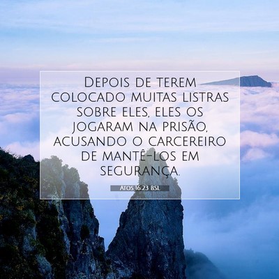 Picture 07 - Atos 16:23 BSL - Depois de terem colocado muitas listras sobre - Bible Verse Picture
