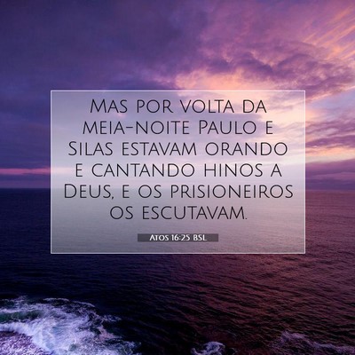 Picture 07 - Atos 16:25 BSL - Mas por volta da meia-noite Paulo e Silas estavam - Bible Verse Picture