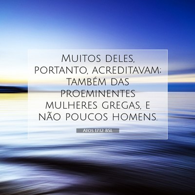 Picture 07 - Atos 17:12 BSL - Muitos deles, portanto, acreditavam; também das - Bible Verse Picture