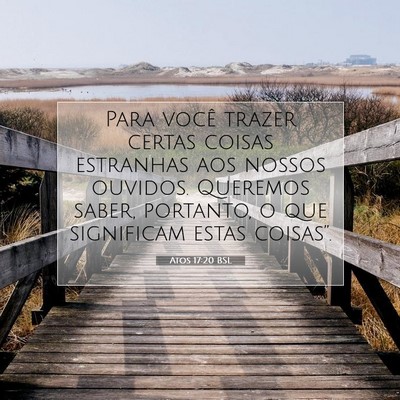 Picture 07 - Atos 17:20 BSL - Para você trazer certas coisas estranhas aos - Bible Verse Picture