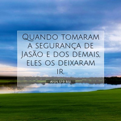 Picture 07 - Atos 17:9 BSL - Quando tomaram a segurança de Jasão e dos - Bible Verse Picture
