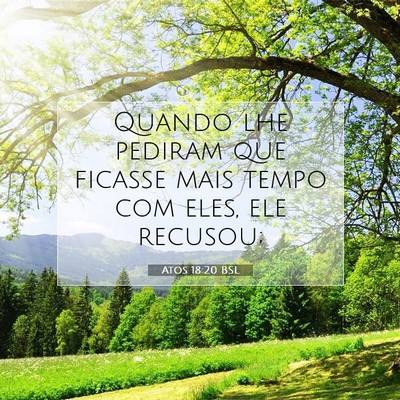 Picture 07 - Atos 18:20 BSL - Quando lhe pediram que ficasse mais tempo com - Bible Verse Picture
