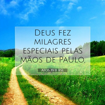 Picture 07 - Atos 19:11 BSL - Deus fez milagres especiais pelas mãos de - Bible Verse Picture