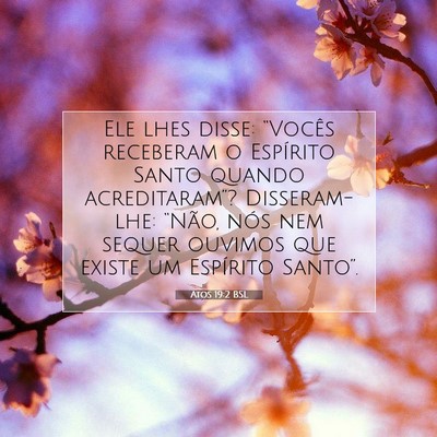 Picture 07 - Atos 19:2 BSL - Ele lhes disse: “Vocês receberam o Espírito - Bible Verse Picture