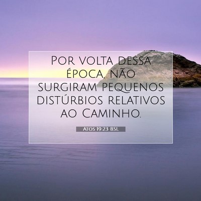 Picture 07 - Atos 19:23 BSL - Por volta dessa época, não surgiram pequenos - Bible Verse Picture