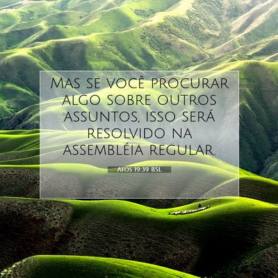 Picture 07 - Atos 19:39 BSL - Mas se você procurar algo sobre outros assuntos, - Bible Verse Picture