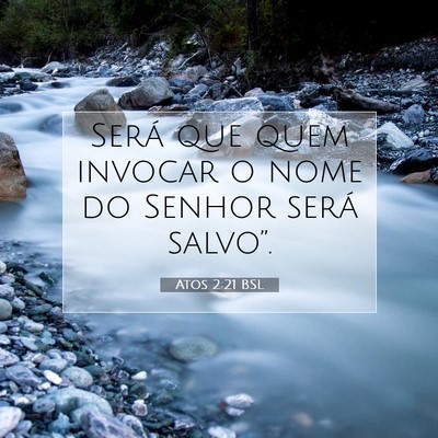 Picture 07 - Atos 2:21 BSL - Será que quem invocar o nome do Senhor será - Bible Verse Picture