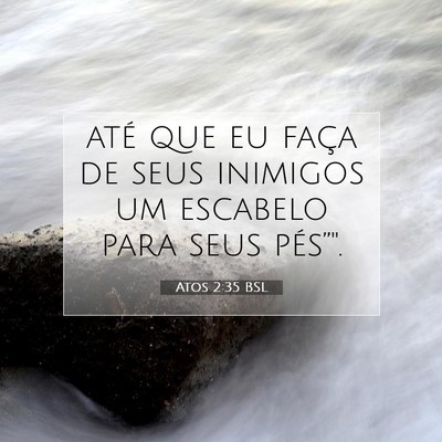 Picture 07 - Atos 2:35 BSL - até que eu faça de seus inimigos um escabelo - Bible Verse Picture