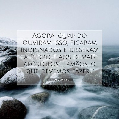 Picture 07 - Atos 2:37 BSL - Agora, quando ouviram isso, ficaram indignados e - Bible Verse Picture