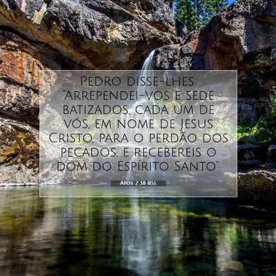 Picture 07 - Atos 2:38 BSL - Pedro disse-lhes: “Arrependei-vos e sede - Bible Verse Picture