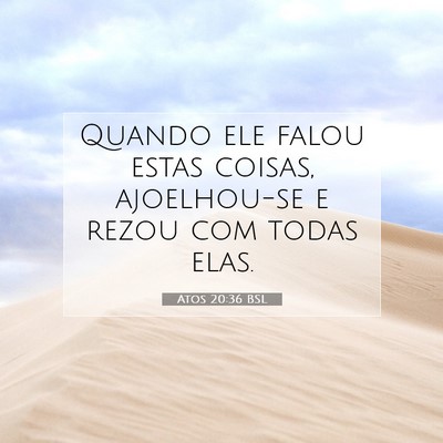 Picture 07 - Atos 20:36 BSL - Quando ele falou estas coisas, ajoelhou-se e - Bible Verse Picture