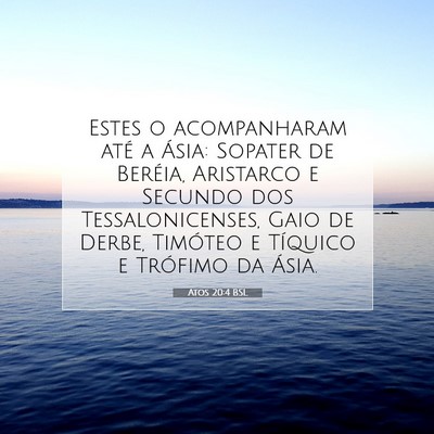 Picture 07 - Atos 20:4 BSL - Estes o acompanharam até a Ásia: Sopater de - Bible Verse Picture