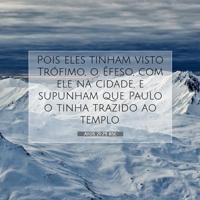 Picture 07 - Atos 21:29 BSL - Pois eles tinham visto Trófimo, o Éfeso, com - Bible Verse Picture