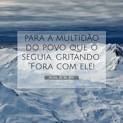 Picture 07 - Atos 21:36 BSL - para a multidão do povo que o seguia, gritando: - Bible Verse Picture