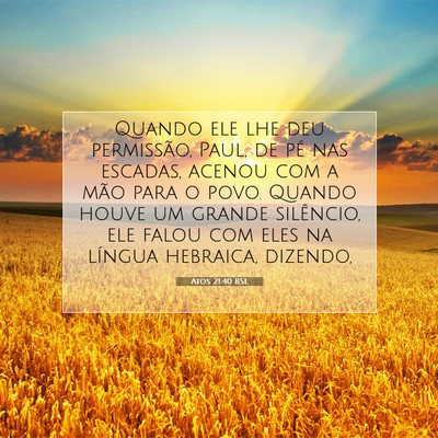 Picture 07 - Atos 21:40 BSL - Quando ele lhe deu permissão, Paul, de pé nas - Bible Verse Picture