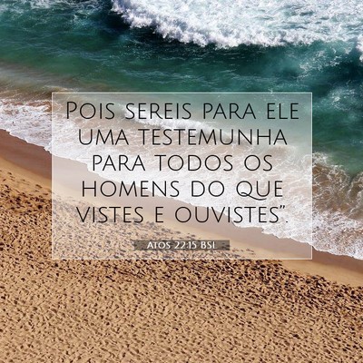 Picture 07 - Atos 22:15 BSL - Pois sereis para ele uma testemunha para todos os - Bible Verse Picture