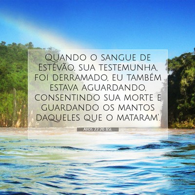 Picture 07 - Atos 22:20 BSL - Quando o sangue de Estêvão, sua testemunha, foi - Bible Verse Picture