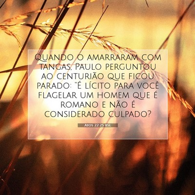Picture 07 - Atos 22:25 BSL - Quando o amarraram com tangas, Paulo perguntou ao - Bible Verse Picture