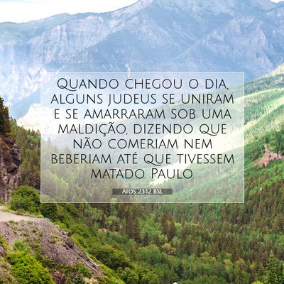 Picture 07 - Atos 23:12 BSL - Quando chegou o dia, alguns judeus se uniram e se - Bible Verse Picture