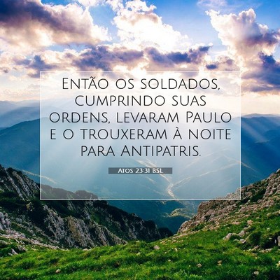 Picture 07 - Atos 23:31 BSL - Então os soldados, cumprindo suas ordens, - Bible Verse Picture