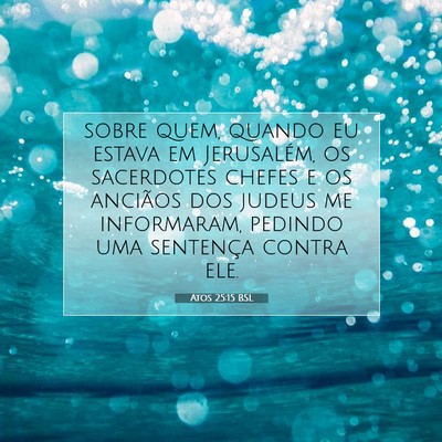 Picture 07 - Atos 25:15 BSL - sobre quem, quando eu estava em Jerusalém, os - Bible Verse Picture