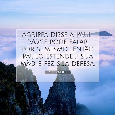 Picture 07 - Atos 26:1 BSL - Agrippa disse a Paul: “Você pode falar por si - Bible Verse Picture