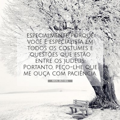 Picture 07 - Atos 26:3 BSL - especialmente porque você é especialista em - Bible Verse Picture
