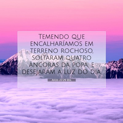 Picture 07 - Atos 27:29 BSL - Temendo que encalharíamos em terreno rochoso, - Bible Verse Picture