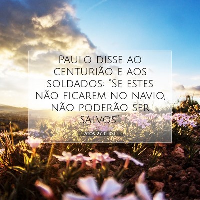 Picture 07 - Atos 27:31 BSL - Paulo disse ao centurião e aos soldados: “Se - Bible Verse Picture