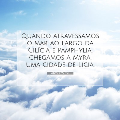 Picture 07 - Atos 27:5 BSL - Quando atravessamos o mar ao largo da Cilícia e - Bible Verse Picture