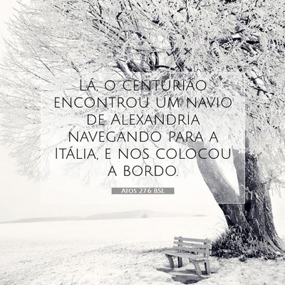 Picture 07 - Atos 27:6 BSL - Lá, o centurião encontrou um navio de - Bible Verse Picture