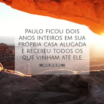 Picture 07 - Atos 28:30 BSL - Paulo ficou dois anos inteiros em sua própria - Bible Verse Picture