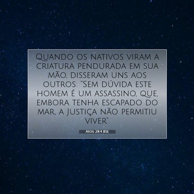 Picture 07 - Atos 28:4 BSL - Quando os nativos viram a criatura pendurada em - Bible Verse Picture