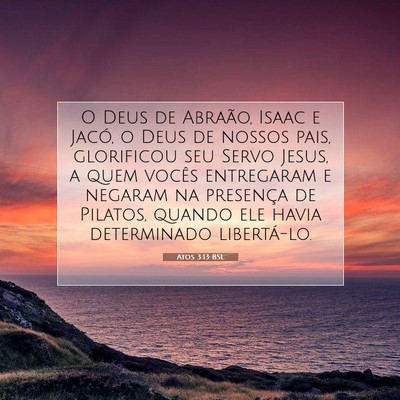 Picture 07 - Atos 3:13 BSL - O Deus de Abraão, Isaac e Jacó, o Deus de - Bible Verse Picture