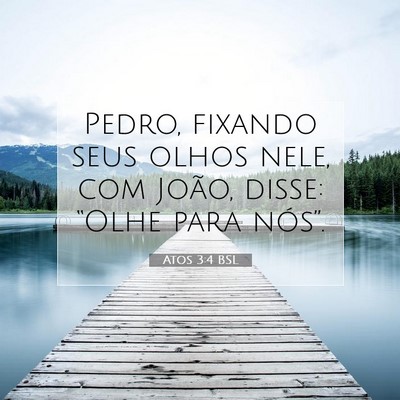 Picture 07 - Atos 3:4 BSL - Pedro, fixando seus olhos nele, com João, disse: - Bible Verse Picture